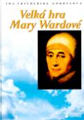 Kniha: Velká hra Mary Wardové - Ida Friederike Görresová