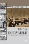 Kniha: Cesta dobyvatelů - Reportáž očitého svědka o Německu v roce 1945 - Osmar White