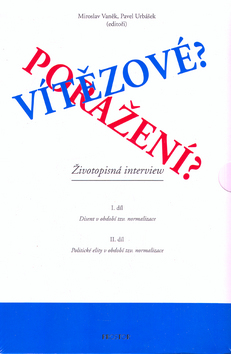 Kniha: Vítězové?Poražení? - Politické elity a disent v období tzv. normalizace (životopisná inerview) - Mirolsav Vaněk, Pavel Urbášek