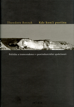 Kniha: Kde končí pustina? - Theodore Roszak