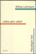 Kniha: Láska jako vášeň - Paradigm lost - Niklas Luhmann