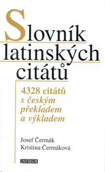 Kniha: Slovník latinských citátů - 4328 citátů s českým překladem a výkladem - Josef Čermák, Kristina Čermáková