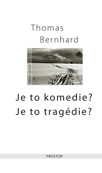 Kniha: Je to komedie?Je to tragédie? - Thomas Bernhard