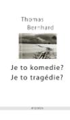 Kniha: Je to komedie?Je to tragédie? - Thomas Bernhard