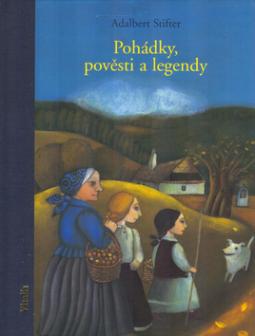 Kniha: Pohádky, pověsti a legendy - Adalbert Stifter, Lucie Müllerová
