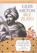 Kniha: Bílé zlato - Otroctví nebylo tragickým osudem jen pro černé afričany - Giles Milton