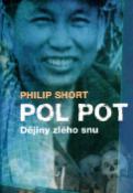 Kniha: Pol Pot - Dějiny zlého snu - Philip Short