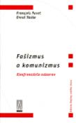 Kniha: Fašizmus a komunizmus - Konfrontácia názorov - Francois Furet, Ernst Nolte
