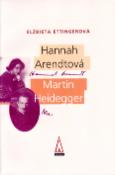 Kniha: Hannah Arendtová Martin Heidegger - Elzbieta Ettingerová