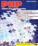 Kniha: PHP nejen pro začátečníky + CD - Základy PHP, pravidla zápisu skriptů a jejich editace včetně složitějších ... - Martin Pokorný