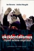 Kniha: Okcidentalismus - Západ očima nepřátel - Ian Buruma, Avishai Margalit