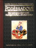 Kniha: Poděbradové - Rod českomoravských pánů, kladských hrabat a slezských knížat - Ondřej Felcman, Radek Fukala