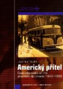 Kniha: Americký přítel - Československo ve hře americké diplomacie 1943 - 1968 - Justine Faure