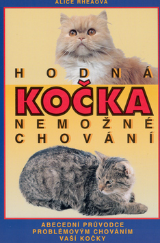 Kniha: Hodná kočka - nemožné chování - Abec.pruvodce probl*chováním kočky - Alice Rheaova