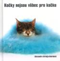 Kniha: Kočky nejsou vůbec pro kočku - Alexandra Ortolja-Bairdová