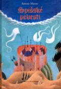 Kniha: Spišské povesti - Pozoruhodné príbehy zo slávnej minulosti Spiša - Anton Marec
