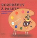 Kniha: Rozprávky z palety - Osem farebných príbehov - Ján Uličiansky, Peter Palík