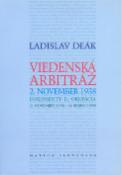 Kniha: Viedenská arbitráž - 2. november 1938 Dokumenty II., Okupácia (2. november 1938 - 14. marec 1939) - Ladislav Deák