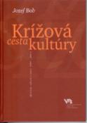 Kniha: Krížová cesta kultúry - (Kritické reflexie z rokov 1989 - 2007) - Jozef Bob