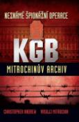 Kniha: Neznámé špionážní operace KGB - Mitrochinův archiv I - Christopher Andrew, Vasilij Mitrochin