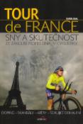 Kniha: Tour de France: Sny a skutečnost - Ze zákulisí profesionální cyklistiky - Daniel Baal