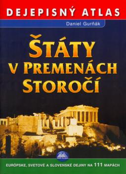 Kniha: Štáty v premenách storočí - Dejepisný atlas - Daniel Gurňák