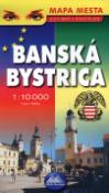 Kniha: Banská Bystrica 1:10 000 - Róbert Čeman