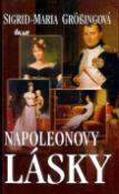 Kniha: Napoleonovy lásky - Sigrid-Maria Gröbingová, Sigrid Maria Grössingová