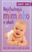 Kniha: Nejšťastnější miminko v okolí - Skoro nikdy nepláče a spinká jako andílek - Harvey Karp