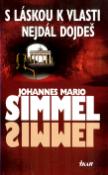 Kniha: S láskou k vlasti nejdál dojdeš - Johannes Mario Simmel
