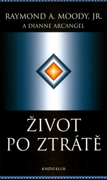 Kniha: Život po ztrátě - Dianne Arcangel, Raymond A., Moody Jr.