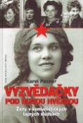 Kniha: Vyzvědačky pod rudou hvězdou - Ženy v komunistických tajných službách - Karel Pacner