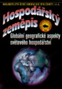 Kniha: Hospodářský zeměpis - Globální geografické aspekty světového hospodářství - Ivan Bičík
