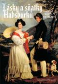 Kniha: Lásky a sňatky Habsburků - Gabriele Praschlová-Bichlerová