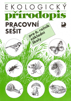 Kniha: Ekologický přírodopis Pracovní sešit - pro 6.ročník základní školy - Danuše Kvasničková