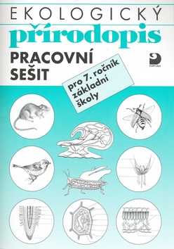 Kniha: Ekologický přírodopis Pracovní sešit - pro 7.ročník základní školy - Danuše Kvasničková