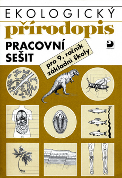 Kniha: Ekologický přírodopis Pracovní sešit - pro 9.ročník základní školy - Danuše Kvasničková