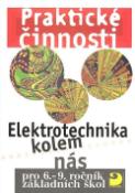 Kniha: Praktické činnosti Elektrotechnika kolem nás - pro 6.-9.ročník základních škol - Milan Křenek