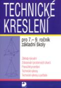 Kniha: Technické kreslení pro 7.-9. ročník ZŠ - Pavel Veselík, Miroslava Veselíková