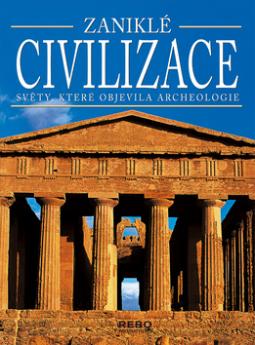 Kniha: Zaniklé civilizace - Světy, které objevila archeologie - Marilia Albanese