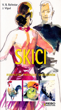 Kniha: Skici - Kompletní průvodce skicováním - Jordi Vigué, Vincenc B. Ballestar