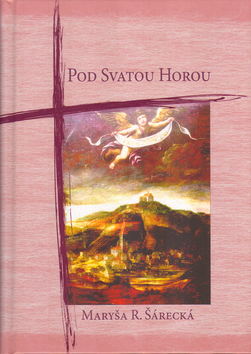 Kniha: Pod svatou horou - Maryša R. Šárecká