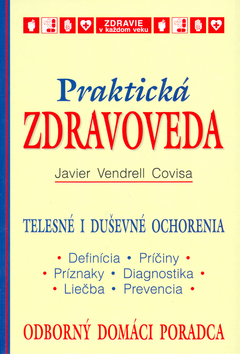 Kniha: Praktická zdravoveda - Odborný domácí poradca - Javier Vendrell Covisa