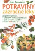 Kniha: Potraviny - zázračné léky - Jak pomocí potravin a správných stravovacích návyků zajistit prevenci a vyléčení - Jean Carperová