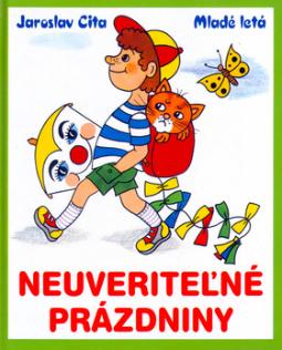 Kniha: Neuveritelné prázdniny - Jana Svobodová, Jaroslav Cita