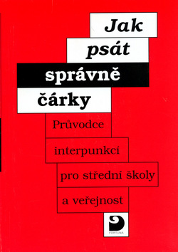 Kniha: Jak psát správně čárky - Průvodce interpunkcí pro střední školy a veřejnost - Jiří Staněk, Vladimír Staněk