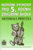 Kniha: Hudební výchova pro 5.r.základní školy Metodická příručka - Marie Lišková