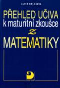 Kniha: Přehled učiva k maturitní zkoušce z matematiky - Alois Halouzka