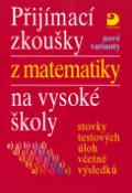 Kniha: Přijímací zkoušky z matematiky na vysoké školy nové varianty - Stovky testových úloh včetně výsledků - Miloš Kaňka