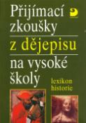 Kniha: Přijímací zkoušky z dějepisu na vysoké školy - lexikon historie - Zdeněk Veselý